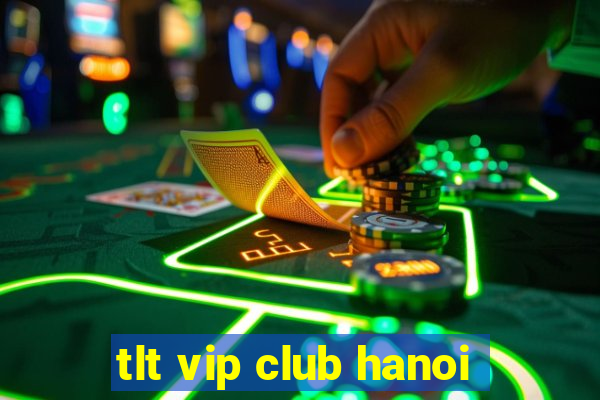 tlt vip club hanoi