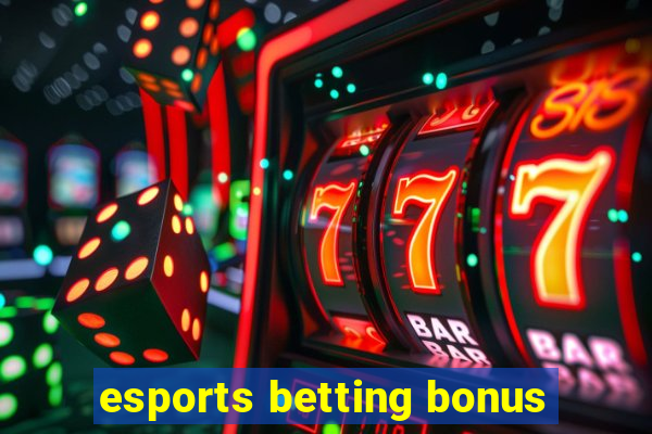 esports betting bonus