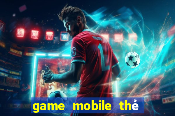 game mobile thẻ bài 3d