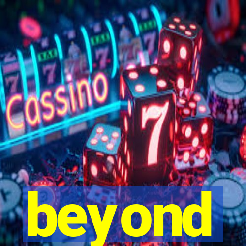 beyond