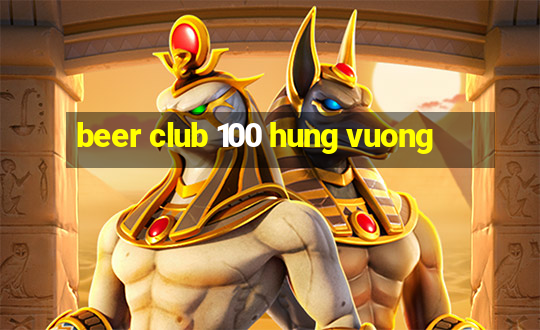 beer club 100 hung vuong