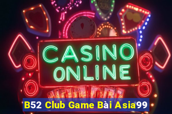 B52 Club Game Bài Asia99