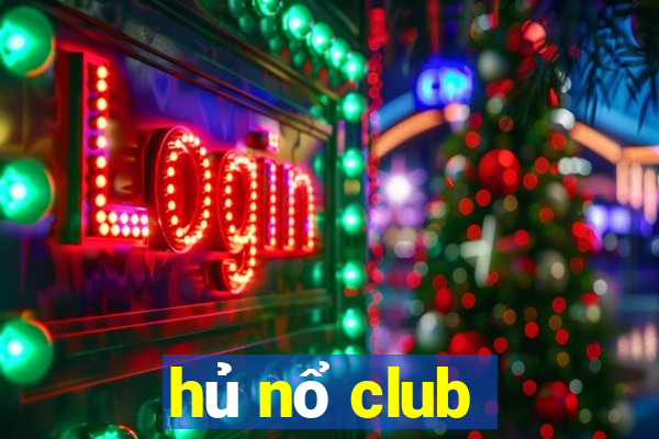 hủ nổ club