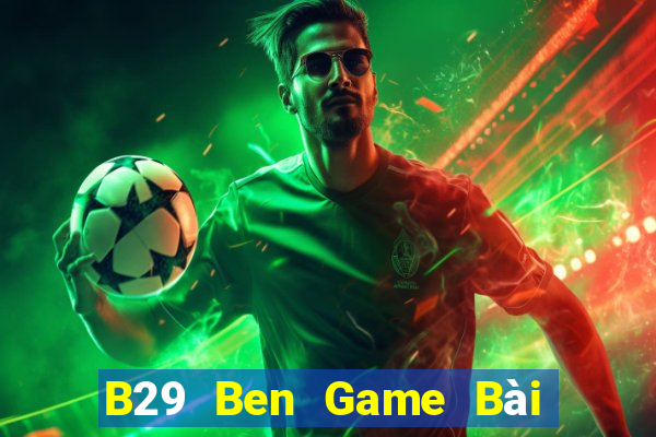 B29 Ben Game Bài Poker Online