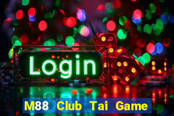 M88 Club Tai Game Bài Đổi Thưởng Uy Tín