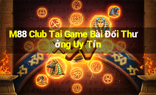 M88 Club Tai Game Bài Đổi Thưởng Uy Tín