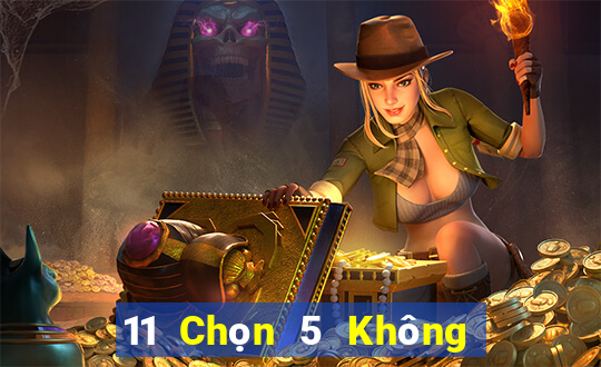 11 Chọn 5 Không có dấu lắc