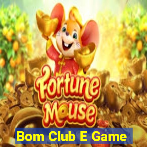 Bom Club E Game