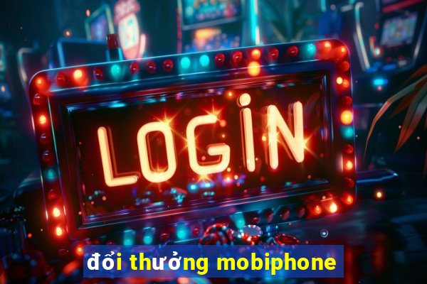 đổi thưởng mobiphone