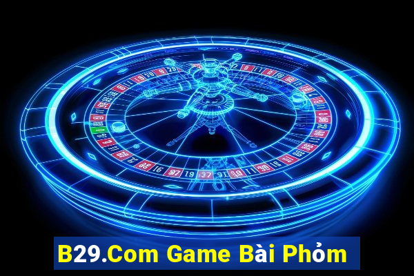 B29.Com Game Bài Phỏm