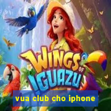 vua club cho iphone