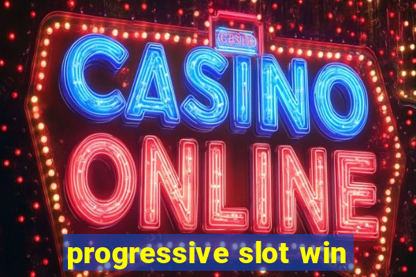 progressive slot win