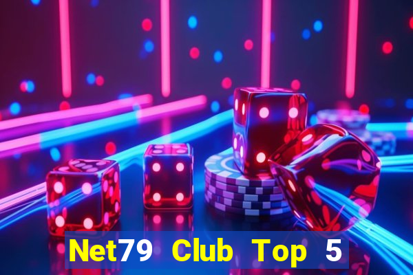 Net79 Club Top 5 Game Bài Đổi Thưởng Uy Tín 2024