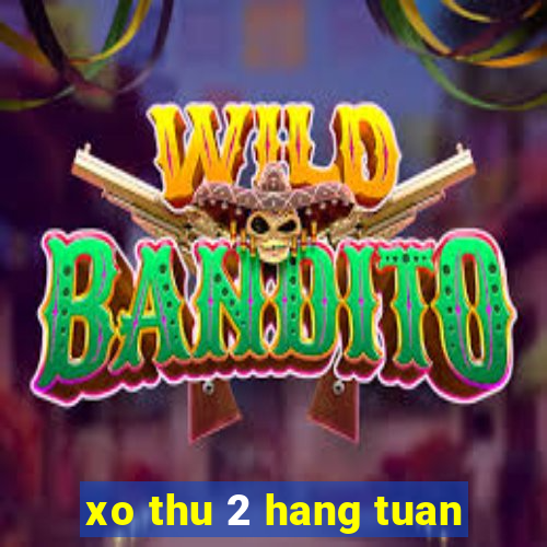 xo thu 2 hang tuan