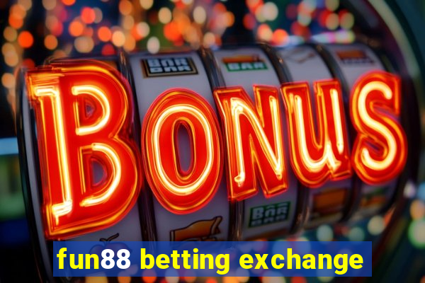 fun88 betting exchange