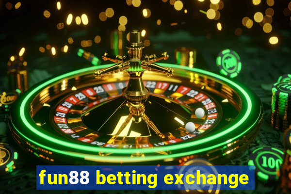 fun88 betting exchange