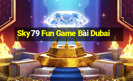 Sky79 Fun Game Bài Dubai