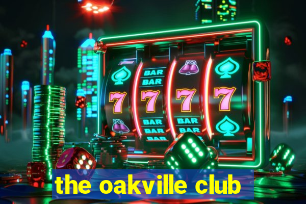 the oakville club