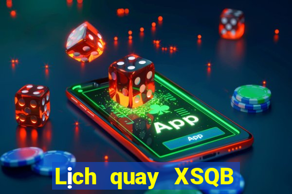 Lịch quay XSQB ngày 6