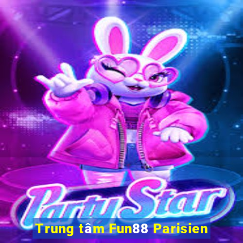 Trung tâm Fun88 Parisien