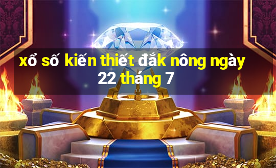 xổ số kiến thiết đắk nông ngày 22 tháng 7