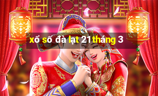 xổ số đà lạt 21 tháng 3