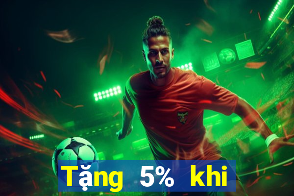 Tặng 5% khi nạp 188 xổ số