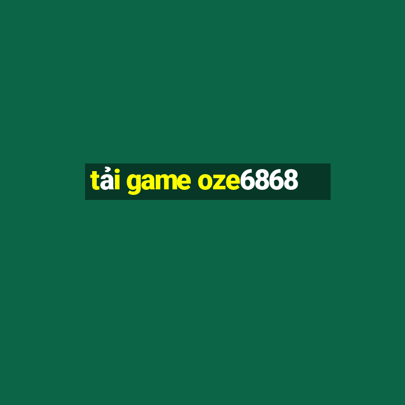 tải game oze6868