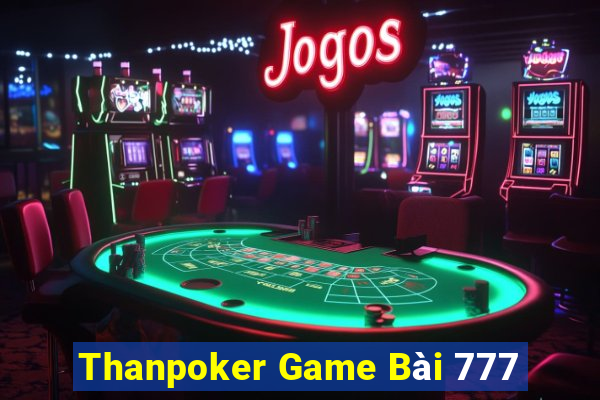 Thanpoker Game Bài 777