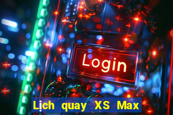 Lịch quay XS Max 4D hôm nay