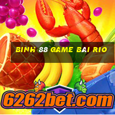 Binh 88 Game Bài Rio