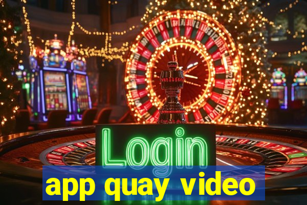 app quay video