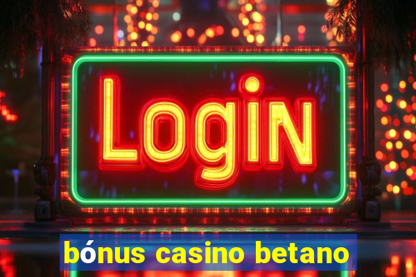 bónus casino betano