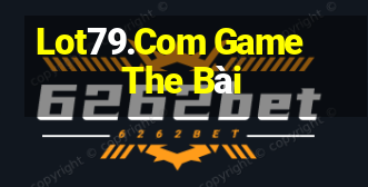 Lot79.Com Game The Bài