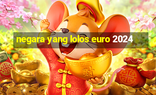 negara yang lolos euro 2024