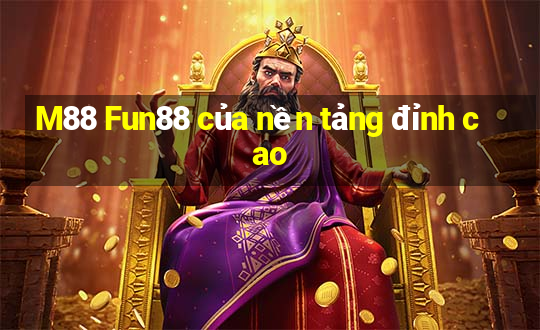 M88 Fun88 của nền tảng đỉnh cao