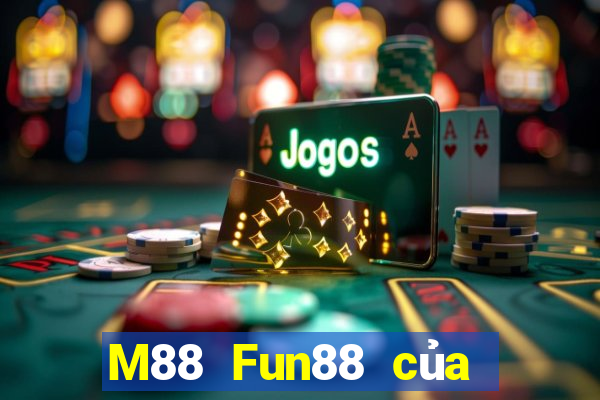 M88 Fun88 của nền tảng đỉnh cao