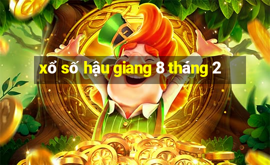 xổ số hậu giang 8 tháng 2