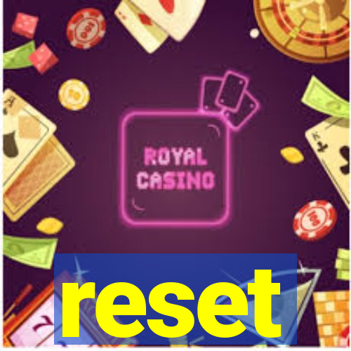 reset