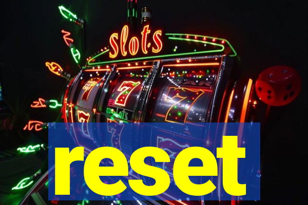 reset