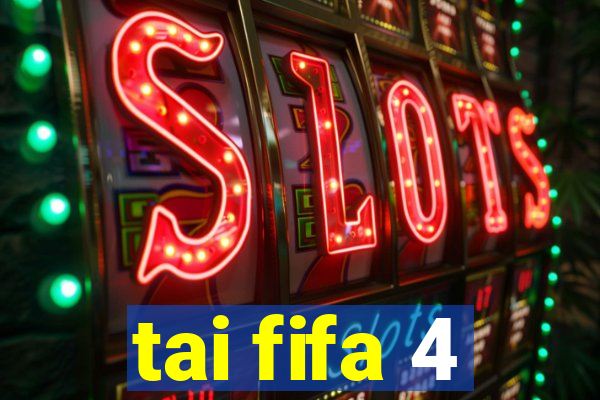 tai fifa 4