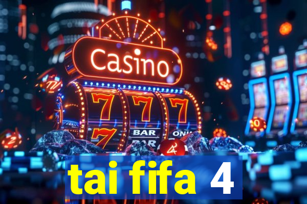 tai fifa 4