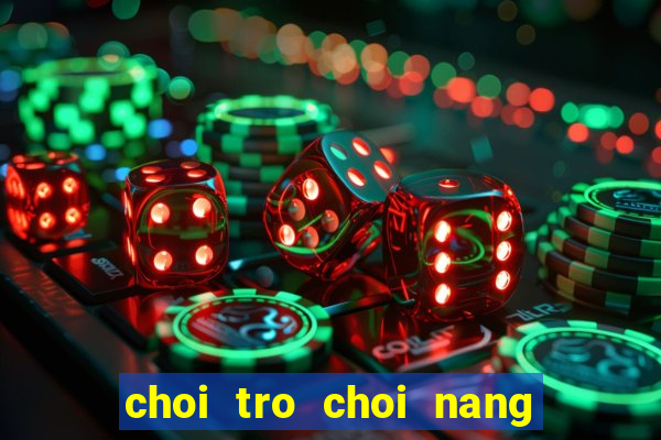 choi tro choi nang tien ca