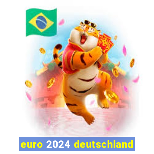 euro 2024 deutschland