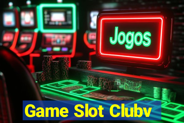 Game Slot Clubv