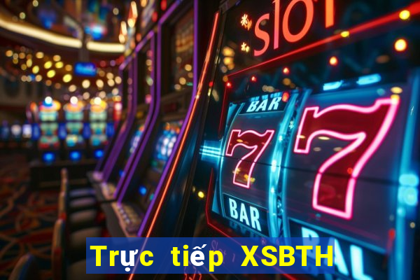 Trực tiếp XSBTH ngày 25