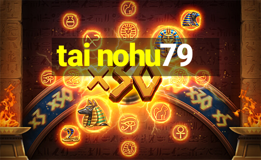 tai nohu79