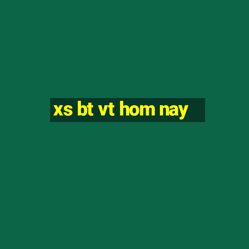 xs bt vt hom nay