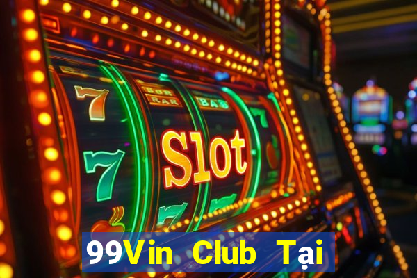 99Vin Club Tại Game Bài Đổi The