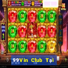 99Vin Club Tại Game Bài Đổi The